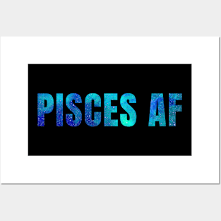 Pisces AF / Funny Pisces Shirt / Star Sign Zodiac Gift / Horoscope Astrology Gift / Birth Sign Shirt Posters and Art